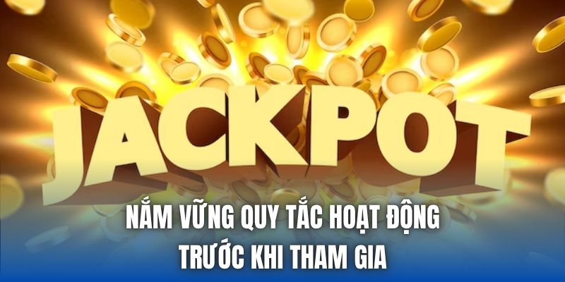 Nắm vững quy tắc hoạt động trước khi tham gia
